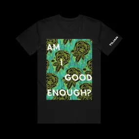 Am I Good Enough Black Tee