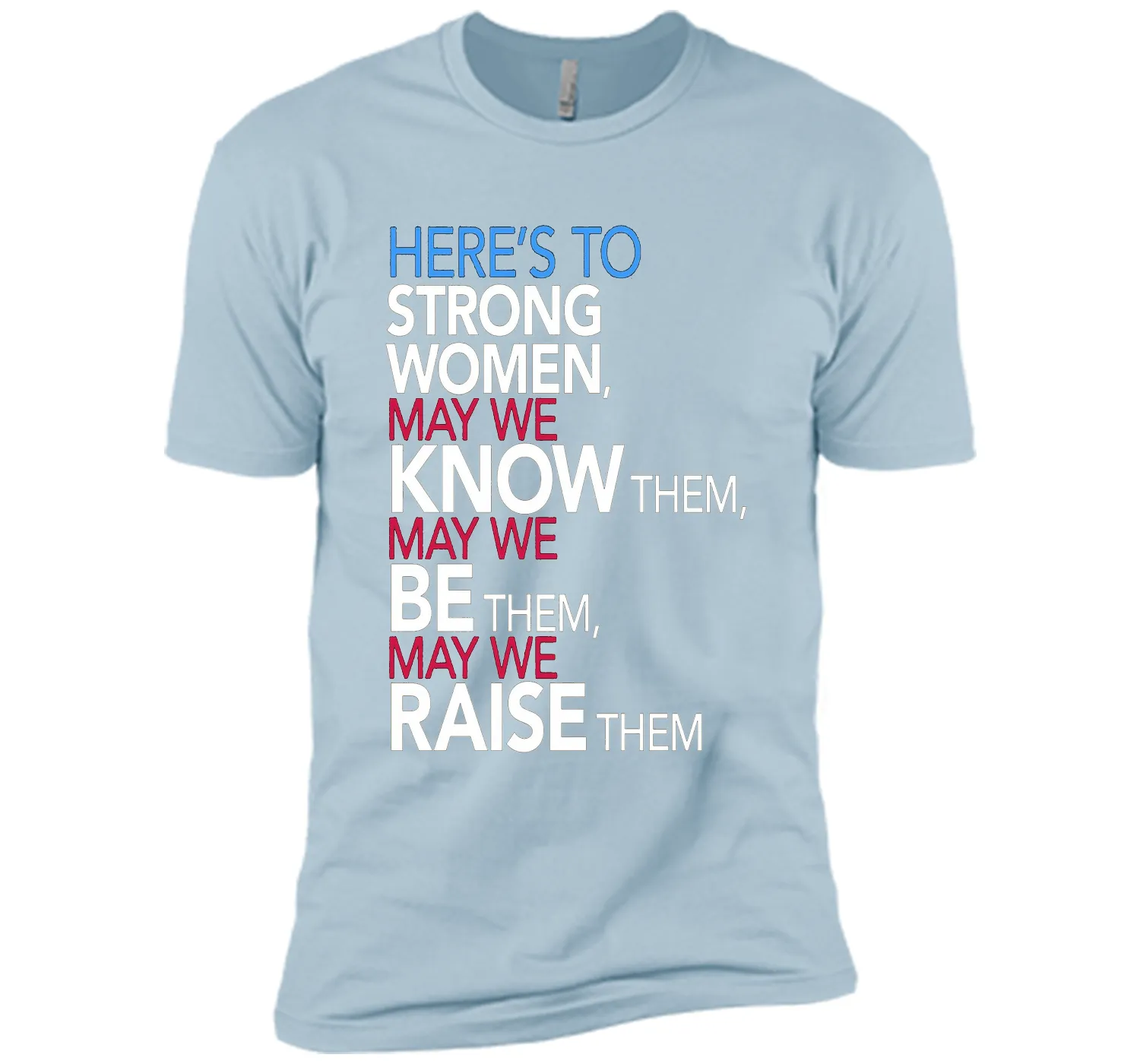 Here's to Strong Women: Feminist Quote T-Shirt