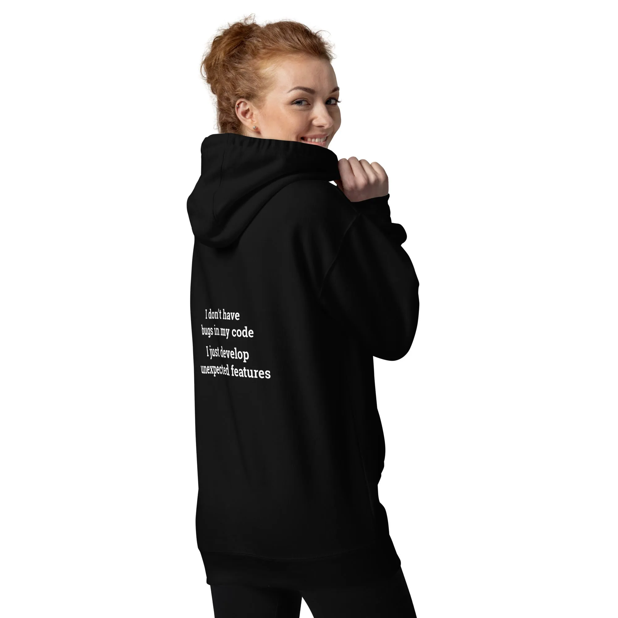 I don't Have bugs in my code, I just Develop unexpected features V1 - Unisex Hoodie ( Back Print )