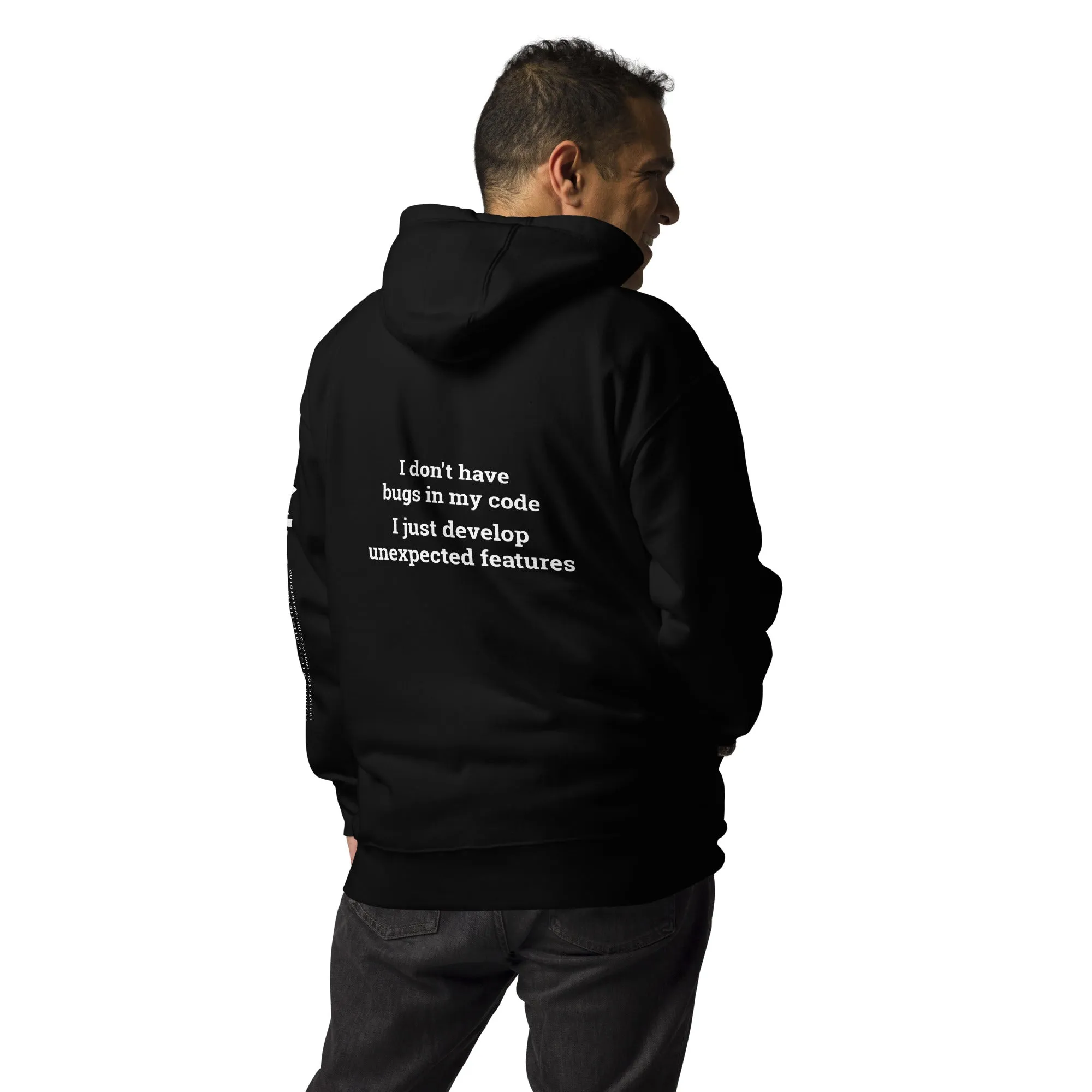 I don't Have bugs in my code, I just Develop unexpected features V1 - Unisex Hoodie ( Back Print )